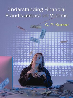 cover image of Understanding Financial Fraud's Impact on Victims